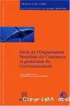 Droit de l'Organisation Mondiale du commerce et protection de l'environnement
