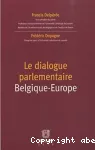 Le dialogue parlementaire Belgique - Europe
