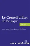 Le Conseil d'Etat de Belgique - vol. 1