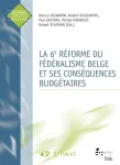 La 6è réforme du fédéralisme belge et ses conséquences budgétaires