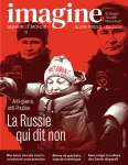Imagine. Demain le Monde, 150 - mai-juin 2022 - La Russie qui dit non: Anti-guerre, anti-Poutine