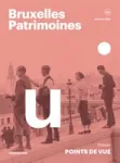 Bruxelles Patrimoines, 36 - Automne 2022 - Points de vue