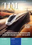 Transports, Infrastructures & Mobilité (TI&M), 539 - Mai - Juin 2023 - La renaissance du ferroviaire exige un grand effort de clarté