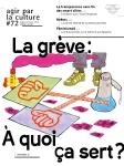 Agir par la culture, 72 - Automne 2023 - La grève: à quoi ça sert?