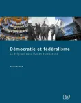 Démocratie et fédéralisme. La Belgique dans l'Union européenne
