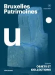 Bruxelles Patrimoines, 37 - Automne 2024 - Objets et collections