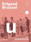 Erfgoed Brussel, 36 - Herfst 2022 - DOSSIER: Stadsgezichten