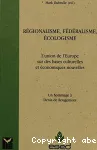 Régionalisme, fédéralisme, écologisme
