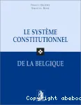 Le système constitutionnel de la Belgique