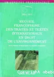 Recueil francophone des textes internationaux en droit de l'environnement